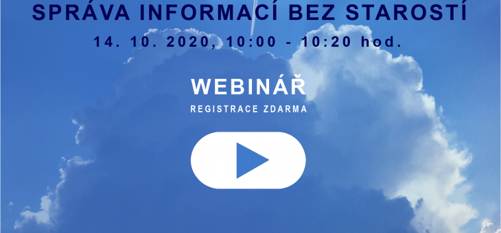 Webinář: Správa informací bez starostí, 14. 10. 2020, 10.00 – 10.20 hod.