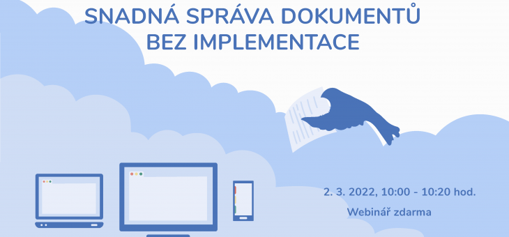 Webinář: Snadná správa dokumentů bez implementace, 2. 3. 2022