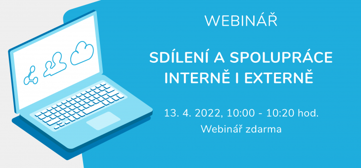 Webinář: Sdílení a spolupráce – interně i externě, 13. 4. 2022