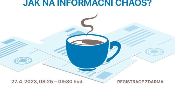 ICT snídaně: Jak na informační chaos?, 27. 4. 2023, 8:25 – 9:30, Praha